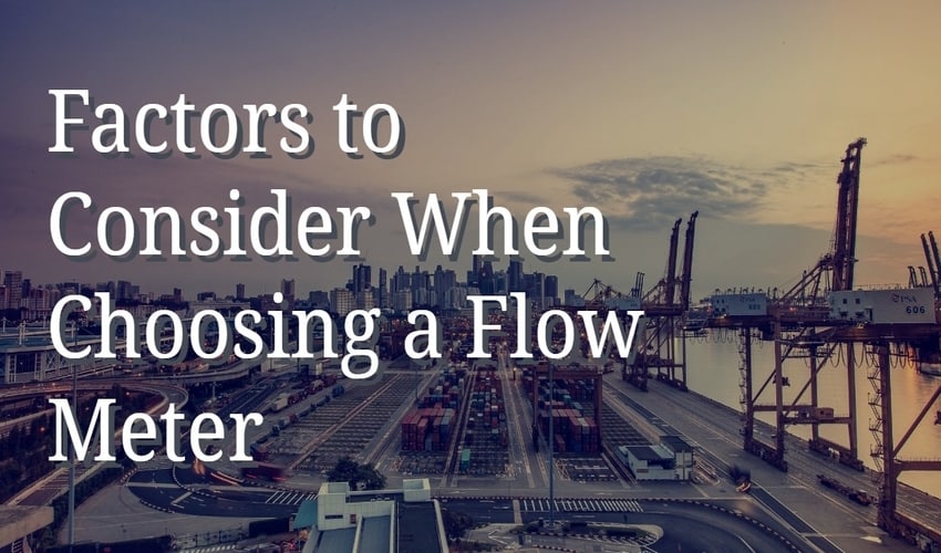 Factors to Consider When Choosing a Flow Meter