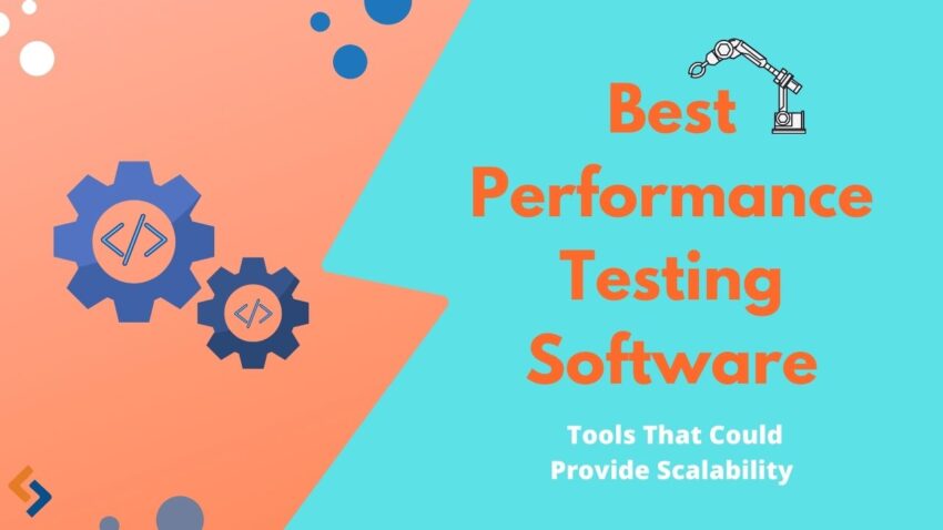 Best Performance Testing Software and Tools, That Could Provide Scalability