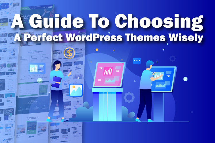 A Guide To Choosing A Perfect WordPress Themes Wisely