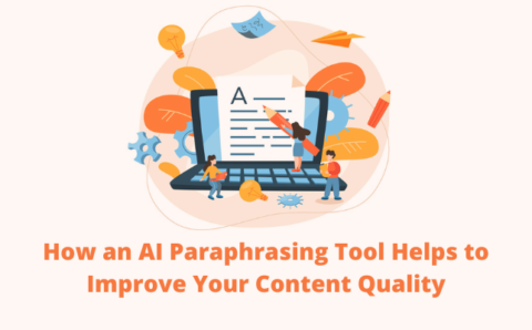 How an AI Paraphrasing Tool Helps to Improve Your Content Quality