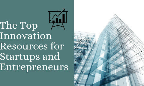 The Top Innovation Resources for Startups and Entrepreneurs