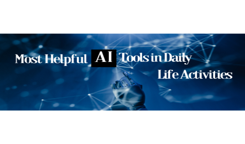 Most Helpful AI Tools in Daily Life Activities
